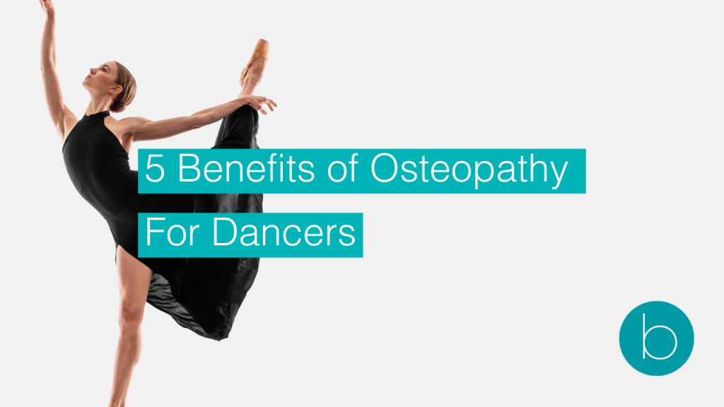 5 Benefits of Osteopathy For Dancers