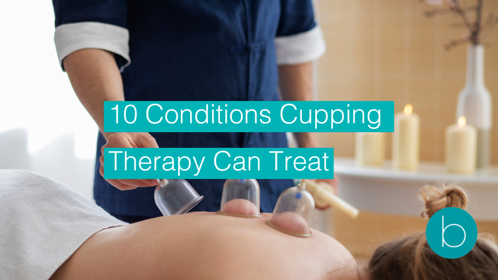 10 Conditions Cupping Therapy Can Treat