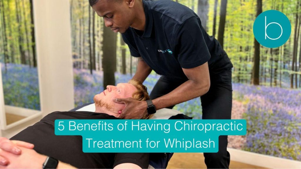 5 Benefits of Having Chiropractic Treatment for Whiplash