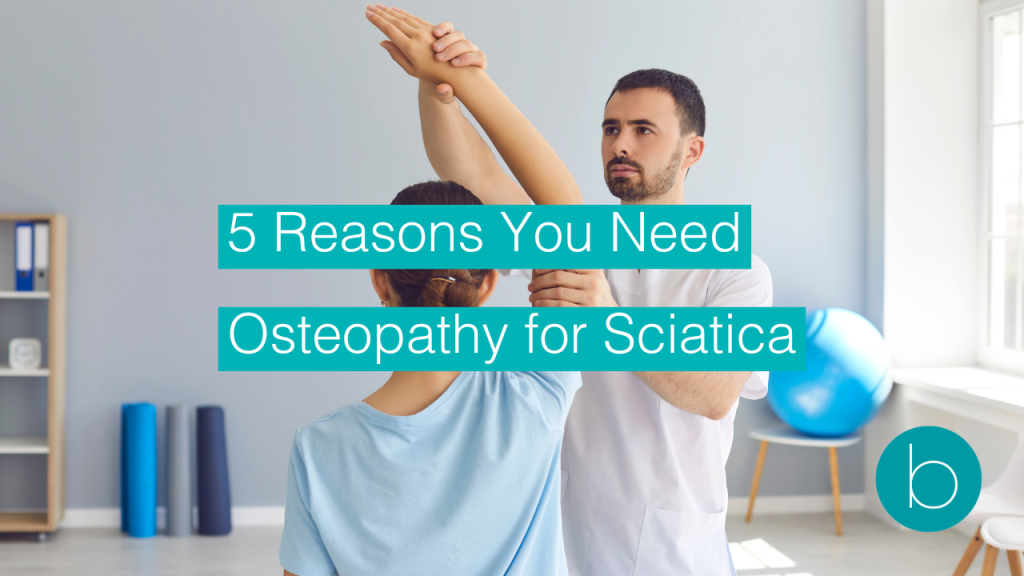 Osteopath guiding a patient's arm during treatment in a bright clinic, with text overlay reading “5 Reasons You Need Osteopathy for Sciatica."