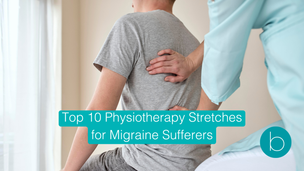 2 Top 10 Physiotherapy Stretches for Migraine Sufferers